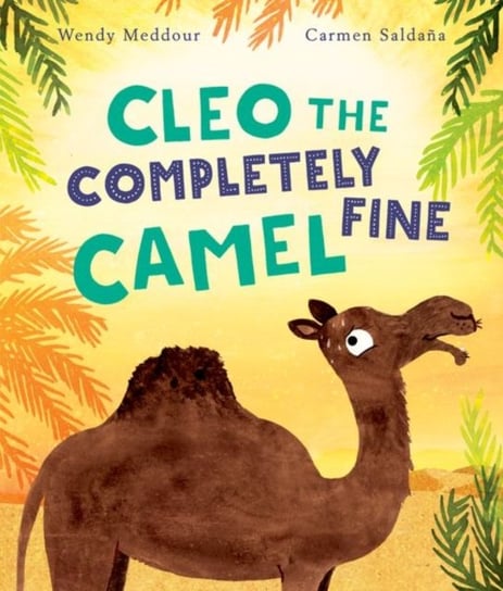 Cleo the Completely Fine Camel Wendy Meddour