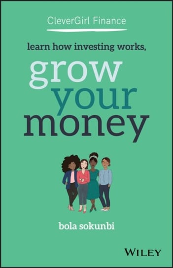 Clever Girl Finance: Learn How Investing Works, Grow Your Money Bola Sokunbi