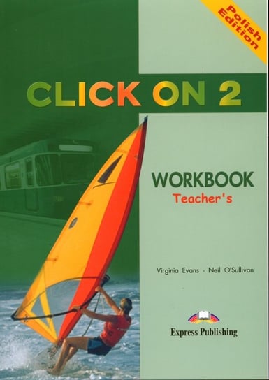 Click On 2. Teacher's Workbook Evans Virginia, O'Sullivan Neil