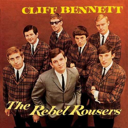 Cliff Bennett & The Rebel Rousers Cliff Bennett & The Rebel Rousers
