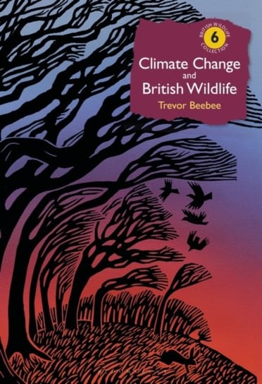 Climate Change and British Wildlife Trevor Beebee