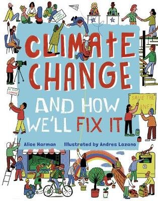 Climate Change (And How We'll Fix It) Harman Alice