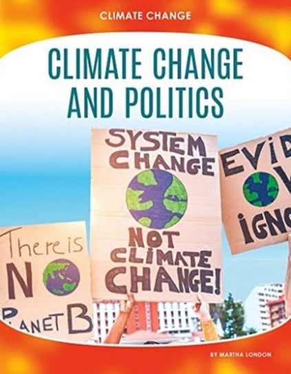 Climate Change: Climate Change and Politics London Martha