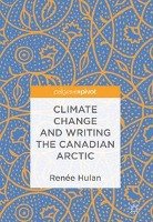 Climate Change in Canadian Literature Hulan Renee