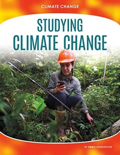Climate Change: Studying Climate Change Emma Huddleston