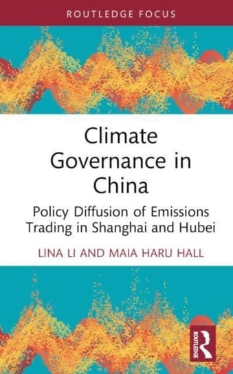 Climate Governance in China: Policy Diffusion of Emissions Trading in Shanghai and Hubei Taylor & Francis Ltd.