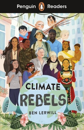 Climate Rebels. Penguin Readers. Level 2 Lerwill Ben