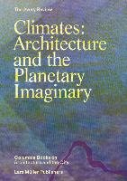 Climates: Architecture and the Planetary Imaginary Lars Muller Publishers, Muller Lars