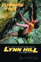 Climbing Free: My Life in the Vertical World Hill Lynn