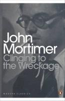 Clinging to the Wreckage Sir Mortimer John