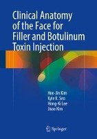 Clinical Anatomy of the Face for Filler and Botulinum Toxin Injection Kim Hee-Jin, Seo Kyle K., Lee Hong-Ki, Jisoo Kim