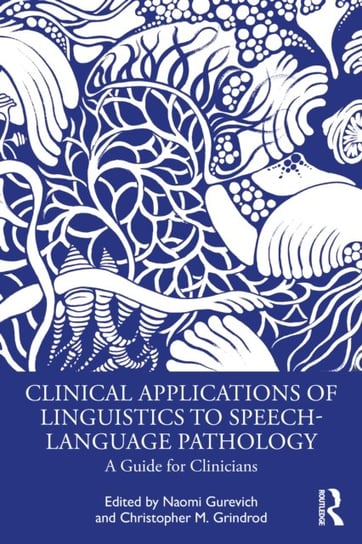 Clinical Applications of Linguistics to Speech-Language Pathology. A Guide for Clinicians Taylor & Francis Ltd.