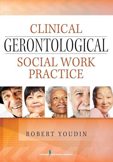 Clinical Gerontological Social Work Practice Youdin Robert