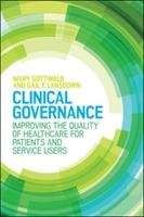 Clinical Governance: Improving the quality of healthcare for patients and service users Gottwald Mary, Lansdown Gail E.
