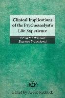 Clinical Implications of the Psychoanalyst's Life Experience Kuchuck Steven
