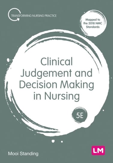 Clinical Judgement and Decision Making in Nursing Mooi Standing