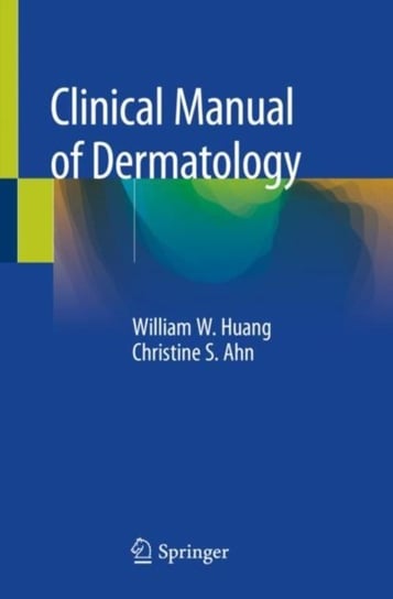 Clinical Manual Of Dermatology - William W. Huang | Książka W Empik