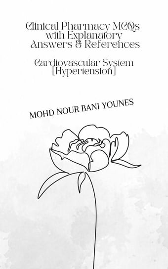 Clinical Pharmacy MCQs  with Explanatory Answers & References Mohd Nour Bani Younes
