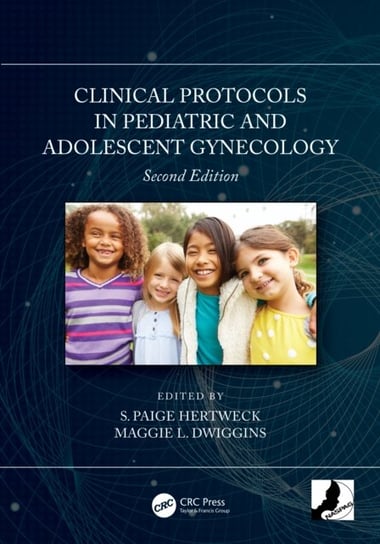 Clinical Protocols in Pediatric and Adolescent Gynecology Opracowanie zbiorowe