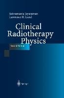 Clinical Radiotherapy Physics Jayaraman Subramania, Lanzl Lawrence H.