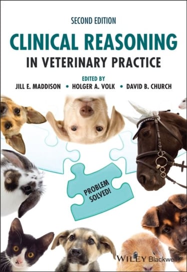 Clinical Reasoning in Veterinary Practice: Problem  Solved! 2nd Edition Maddison