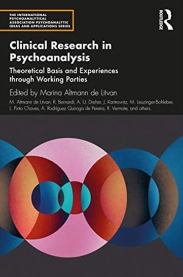 Clinical Research in Psychoanalysis. Theoretical Basis and Experiences through Working Parties Marina Altmann de Litvan