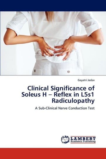 Clinical Significance of Soleus H - Reflex in L5s1 Radiculopathy Jadav Gayatri