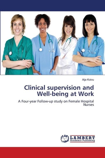 Clinical supervision and Well-being at Work Koivu Aija