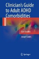 Clinician's Guide to Adult ADHD Comorbidities Sadek Joseph