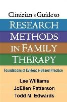 Clinician's Guide to Research Methods in Family Therapy Williams Lee, Patterson Joellen, Edwards Todd M.