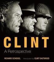 Clint: A Retrospective Schickel Richard