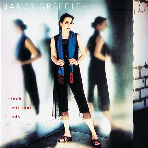 Clock Without Hands Nanci Griffith