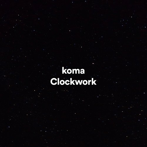 Clockwork Koma