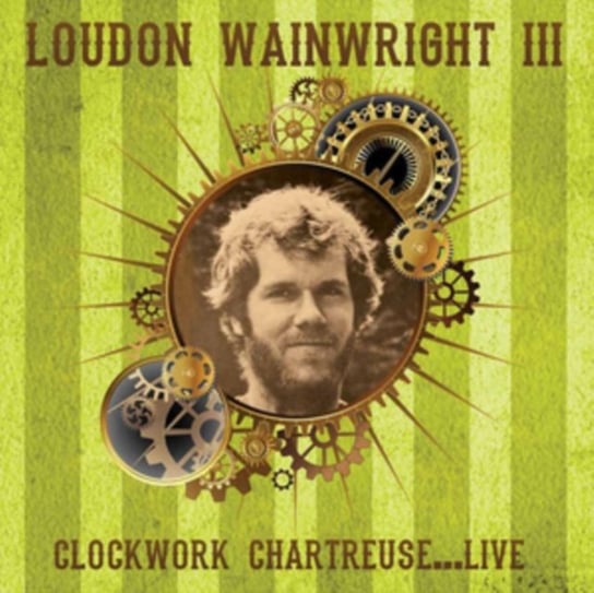 Clockwork Chartreuse...Live Loudon Wainwright III