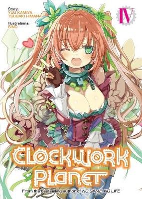 Clockwork Planet (Light Novel) Vol. 4 Kamiya Yuu