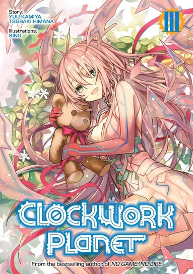 Clockwork Planet. Volume 3 Kamiya Yuu, Tsubaki Himana