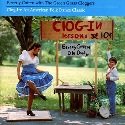 Clog-In: An American Folk Dance Classic Beverly Cotten feat. The Green Grass Cloggers