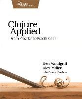 Clojure Applied Miller Alex, Vandgrift Ben