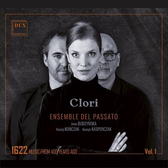 Clori 1622 Music From 400 Years Ago. Volume 1 Ensemble del Passato, Budzyńska Anna, Kończak Maciej, Kasperczak Henryk