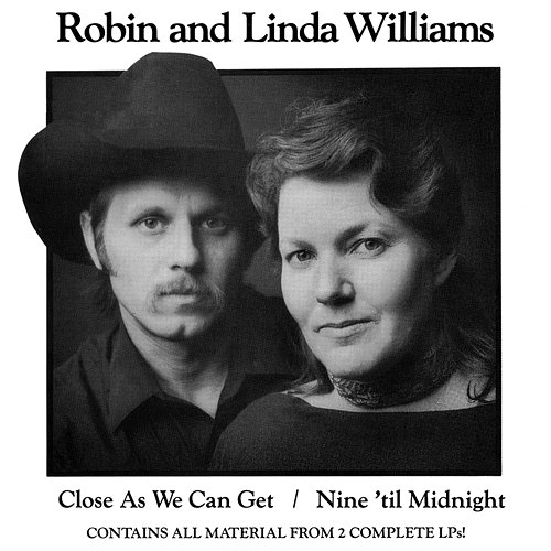 Close As We Can Get / Nine 'Til Midnight Robin & Linda Williams