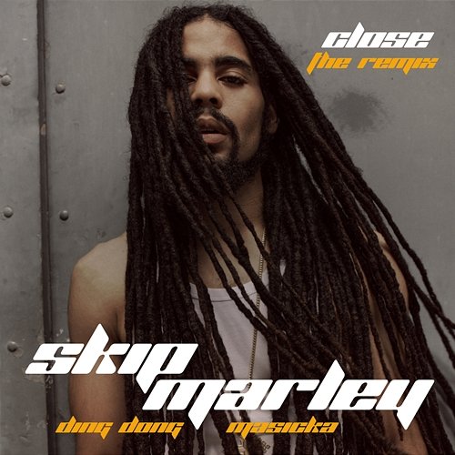 Close Masicka, Ding Dong, Skip Marley