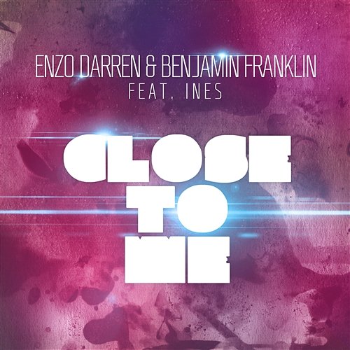 Close To Me Enzo Darren & Benjamin Franklin feat. Ines