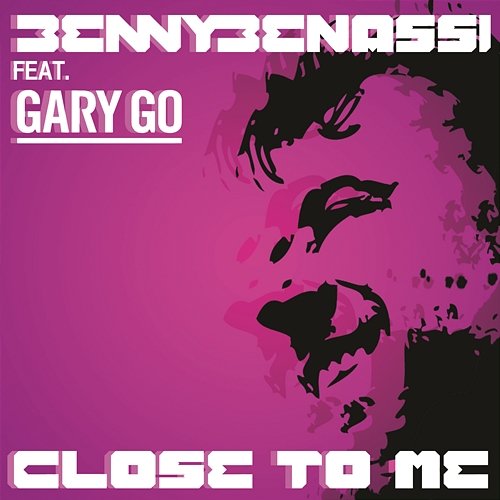 Close to Me Benny Benassi feat. Gary Go
