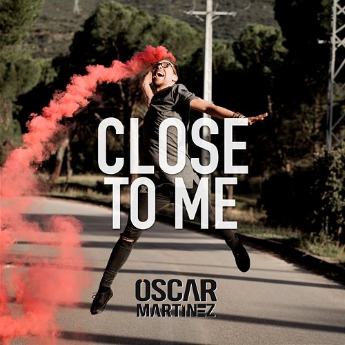 Close To Me Óscar Martínez