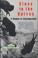 Close to the Knives: A Memoir of Disintegration Wojnarowicz David