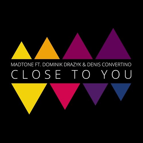 Close To You Madtone & Dominik Drazyk feat. Denis Convertino