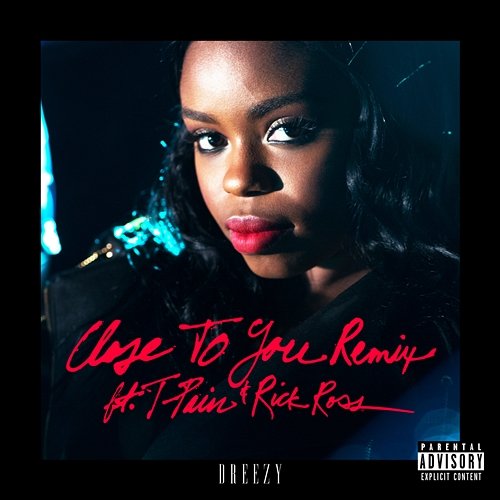 Close To You Dreezy feat. T-Pain, Rick Ross