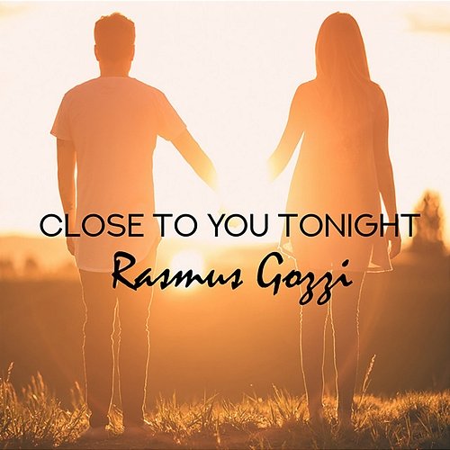 Close To You Tonight Rasmus Gozzi