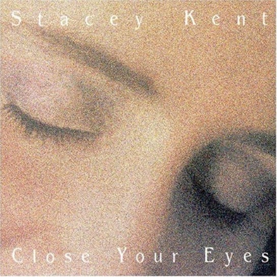 Close Your Eyes Kent Stacey