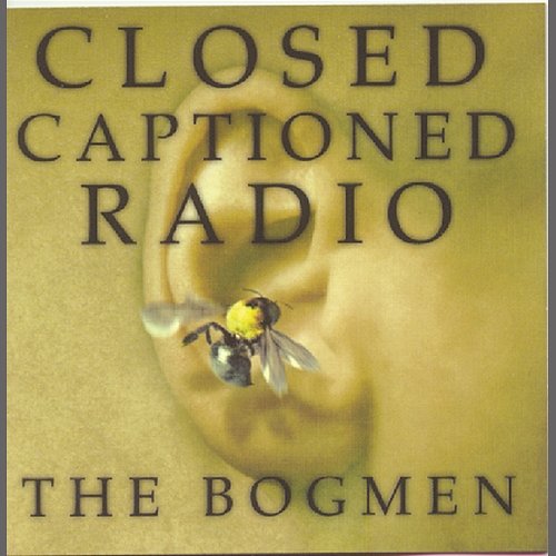 Closed Captioned Radio The Bogmen